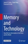 Image for Memory and Technology: How We Use Information in the Brain and the World