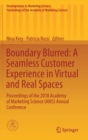 Image for Boundary Blurred: A Seamless Customer Experience in Virtual and Real Spaces : Proceedings of the 2018 Academy of Marketing Science (AMS) Annual Conference