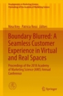 Image for Boundary Blurred: A Seamless Customer Experience in Virtual and Real Spaces: Proceedings of the 2018 Academy of Marketing Science (AMS) Annual Conference
