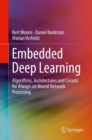 Image for Embedded Deep Learning: Algorithms, Architectures and Circuits for Always-on Neural Network Processing
