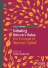 Image for Debating nature&#39;s value: the concept of &#39;natural capital&#39;