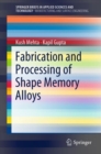 Image for Fabrication and processing of shape memory alloys