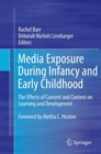 Image for Media Exposure During Infancy and Early Childhood : The Effects of Content and Context on Learning and Development