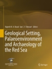 Image for Geological Setting, Palaeoenvironment and Archaeology of the Red Sea
