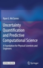 Image for Uncertainty Quantification and Predictive Computational Science : A Foundation for Physical Scientists and Engineers