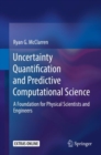 Image for Uncertainty quantification and predictive computational science: a foundation for physical scientists and engineers
