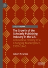 Image for The Growth of the Scholarly Publishing Industry in the U.S.
