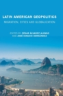 Image for Latin American geopolitics  : migration, cities and globalization