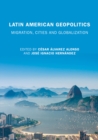 Image for Latin American geopolitics: migration, cities and globalization