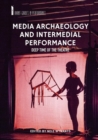 Image for Media archaeology and intermedial performance: deep time of the theatre