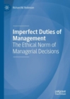 Image for Imperfect duties of management  : the ethical norm of managerial decisions