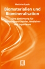 Image for Biomaterialien und Biomineralisation: Eine Einfuhrung fur Naturwissenschaftler, Mediziner und Ingenieure