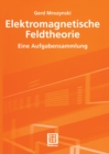Image for Elektromagnetische Feldtheorie: Eine Aufgabensammlung