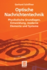 Image for Optische Nachrichtentechnik: Physikalische Grundlagen, Entwicklung, moderne Elemente und Systeme.