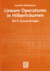 Image for Lineare Operatoren in Hilbertraumen: Teil II: Anwendungen