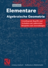 Image for Elementare Algebraische Geometrie: Grundlegende Begriffe und Techniken mit zahlreichen Beispielen und Anwendungen : 92