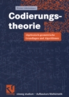 Image for Codierungstheorie: Algebraisch-geometrische Grundlagen und Algorithmen