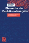 Image for Elemente der Funktionalanalysis: Vektorraume, Operatoren und Fixpunktsatze