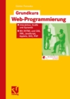 Image for Grundkurs Web-programmierung: Interaktion, Grafik Und Dynamik - Mit Xhtml Und Css, Xml, Javascript, Applets, Svg, Php