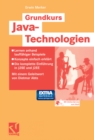 Image for Grundkurs Java-Technologien: Lernen anhand lauffahiger Beispiele - Konzepte einfach erklart - Die komplette Einfuhrung in J2SE und J2EE - Inklusive CD-ROM mit allen Werkzeugen