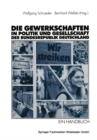 Image for Die Gewerkschaften in Politik und Gesellschaft der Bundesrepublik Deutschland: Ein Handbuch
