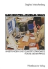 Image for Nachrichten-Journalismus : Anleitungen und Qualitats-Standards fur die Medienpraxis