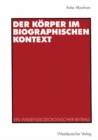 Image for Der Korper im biographischen Kontext: Ein wissenssoziologischer Beitrag