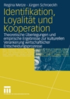 Image for Identifikation, Loyalitat und Kooperation: Theoretische Uberlegungen und empirische Ergebnisse zur kulturellen Verankerung wirtschaftlicher Entscheidungsprozesse