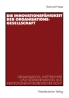 Image for Die Innovationsfahigkeit der Organisationsgesellschaft: Organisation, Wettbewerb und sozialer Wandel aus institutionentheoretischer Sicht