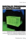 Image for Digitales Fernsehen in Deutschland: Medienpolitische und medienwirtschaftliche Herausforderungen des zukunftigen Fernsehens