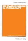 Image for Die Massenmedien im Wahlkampf: Die Bundestagswahl 2002