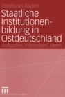 Image for Staatliche Institutionenbildung in Ostdeutschland: Aufgaben, Interessen, Ideen