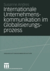 Image for Internationale Unternehmenskommunikation im Globalisierungsprozess: Eine Studie zum Einfluss der Globalisierung auf die 250 groten in Deutschland ansassigen Unternehmen