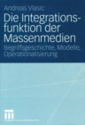 Image for Die Integrationsfunktion der Massenmedien: Begriffsgeschichte, Modelle, Operationalisierung