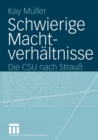 Image for Schwierige Machtverhaltnisse: Die CSU nach Strau