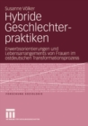 Image for Hybride Geschlechterpraktiken: Erwerbsorientierungen und Lebensarrangements von Frauen im ostdeutschen Transformationsprozess