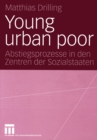 Image for Young urban poor: Abstiegsprozesse in den Zentren der Sozialstaaten