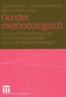 Image for Gender methodologisch: Empirische Forschung in der Informationsgesellschaft vor neuen Herausforderungen