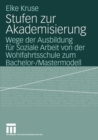 Image for Stufen zur Akademisierung: Wege der Ausbildung fur Soziale Arbeit von der Wohlfahrtsschule zum Bachelor-/Mastermodell