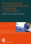 Image for Berichterstattung zur soziookonomischen Entwicklung in Deutschland: Arbeit und Lebensweisen.