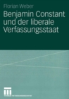 Image for Benjamin Constant und der liberale Verfassungsstaat: Politische Theorie nach der Franzosischen Revolution