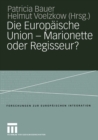 Image for Die Europaische Union - Marionette oder Regisseur?: Festschrift fur Ingeborg Tommel