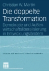 Image for Die doppelte Transformation: Demokratie und Aussenwirtschaftsliberalisierung in Entwicklungslandern