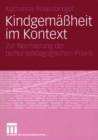 Image for Kindgemassheit im Kontext: Zur Normierung der (schul-)padagogischen Praxis