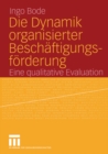 Image for Die Dynamik organisierter Beschaftigungsforderung: Eine qualitative Evaluation