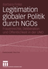 Image for Legitimation globaler Politik durch NGOs: Frauenrechte, Deliberation und Offentlichkeit in der UNO