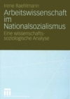 Image for Arbeitswissenschaft im Nationalsozialismus: Eine wissenschaftssoziologische Analyse