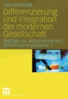 Image for Differenzierung und Integration der modernen Gesellschaft: Beitrage zur akteurzentrierten Differenzierungstheorie 1