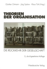 Image for Theorien der Organisation: Die Ruckkehr der Gesellschaft