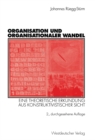 Image for Organisation und organisationaler Wandel: Eine theoretische Erkundung aus konstruktivistischer Sicht